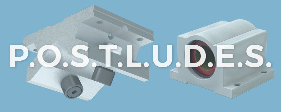 Linear Motion System Selection P.O.S.T.L.U.D.E.S.